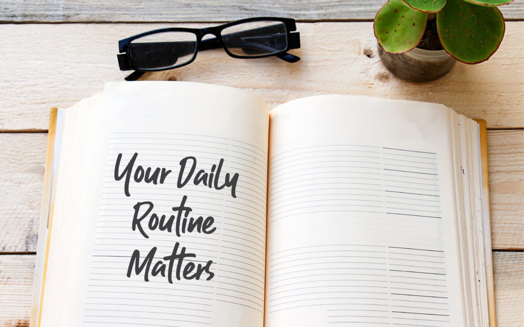 A Daily Routine = A Healthy You!